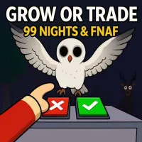 Grow or Trade 99 Nights & FNAF